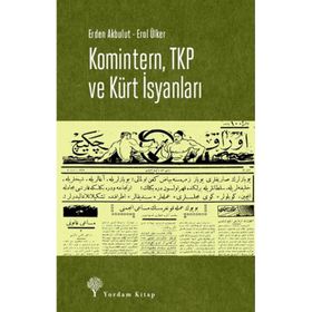 Komintern ,TKP ve Kürt İsyanları -Erden Akbulut, Erol Ülker