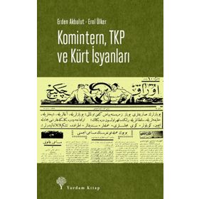 Komintern ,TKP ve Kürt İsyanları -Erden Akbulut, Erol Ülker