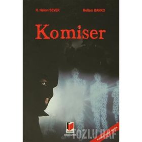 KOMISER - H. HAKAN SEVER; MELTEM BANKO
