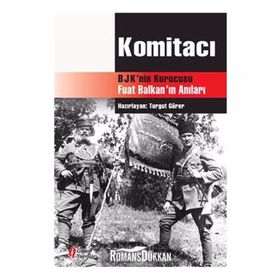 KOMİTACI BJK´NIN KURUCUSU FUAT BALKAN´IN ANILARI - TURGUT GÜRER
