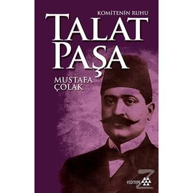 Komitenin Ruhu Talat Paşa - Mustafa Çolak