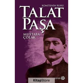Komitenin Ruhu Talat Paşa - Mustafa Çolak