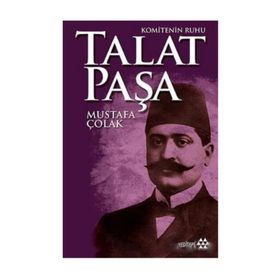 Komitenin Ruhu Talat Paşa - Mustafa Çolak