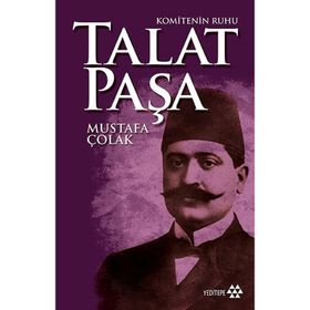 Komitenin Ruhu Talat Paşa - Mustafa Çolak