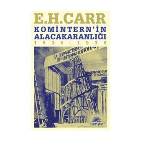 KOMITERN'IN ALACAKARANLIĞI 1930 - 1935 - EDWARD HALLETT CARR