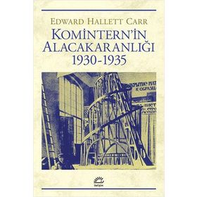 KOMITERN'IN ALACAKARANLIĞI 1930 - 1935 - EDWARD HALLETT CARR