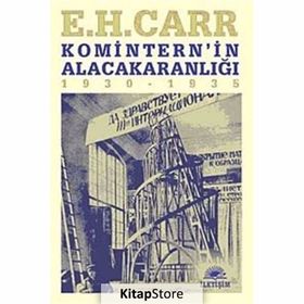 KOMITERN'IN ALACAKARANLIĞI 1930 - 1935 - EDWARD HALLETT CARR