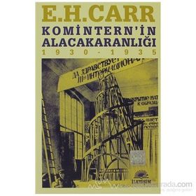 KOMITERN'IN ALACAKARANLIĞI 1930 - 1935 - EDWARD HALLETT CARR