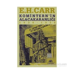 KOMITERN'IN ALACAKARANLIĞI 1930 - 1935 - EDWARD HALLETT CARR
