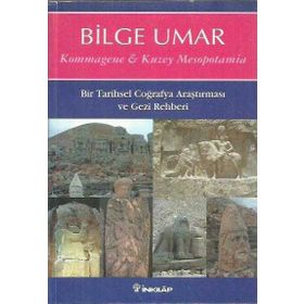 KOMMAGENE-KUZEY MESOPOTAMIA BIR TARIHSEL COĞRAFYA ARAŞTIRMASI VE GEZI REHBERI - BILGE UMAR