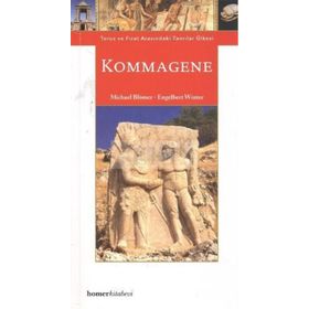 KOMMAGENE : TOROS VE FIRAT ARASINDAKİ TANRILAR ÜLKE - ENGELBERT WINTER;MICHAEL BLÖMER