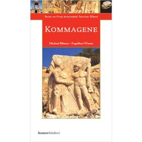 KOMMAGENE : TOROS VE FIRAT ARASINDAKİ TANRILAR ÜLKE - ENGELBERT WINTER;MICHAEL BLÖMER