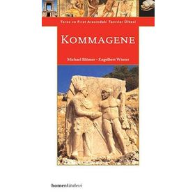 KOMMAGENE : TOROS VE FIRAT ARASINDAKİ TANRILAR ÜLKE - ENGELBERT WINTER;MICHAEL BLÖMER