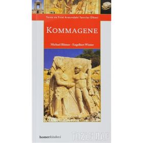 KOMMAGENE : TOROS VE FIRAT ARASINDAKİ TANRILAR ÜLKE - ENGELBERT WINTER;MICHAEL BLÖMER