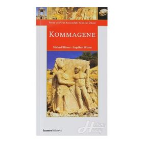 KOMMAGENE : TOROS VE FIRAT ARASINDAKİ TANRILAR ÜLKE - ENGELBERT WINTER;MICHAEL BLÖMER