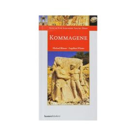 KOMMAGENE : TOROS VE FIRAT ARASINDAKİ TANRILAR ÜLKE - ENGELBERT WINTER;MICHAEL BLÖMER