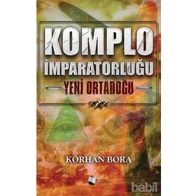 Komplo İmparatorluğu - Yeni Ortadoğu - Korhan Bora