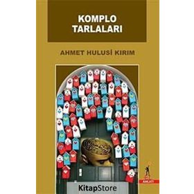 Komplo Tarlaları - Ahmet Hulusi Kırım
