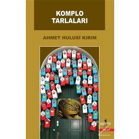 Komplo Tarlaları - Ahmet Hulusi Kırım