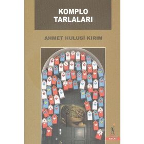 Komplo Tarlaları - Ahmet Hulusi Kırım