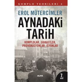 KOMPLO TEORILERI 3 AYNADAKI TARIH KOMPLOLAR, SUIKASTLER, PROVOKASYONLAR, İSYANLAR - EROL MÜTERCİMLER