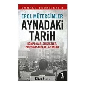 KOMPLO TEORILERI 3 AYNADAKI TARIH KOMPLOLAR, SUIKASTLER, PROVOKASYONLAR, İSYANLAR - EROL MÜTERCİMLER
