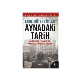 KOMPLO TEORILERI 3 AYNADAKI TARIH KOMPLOLAR, SUIKASTLER, PROVOKASYONLAR, İSYANLAR - EROL MÜTERCİMLER