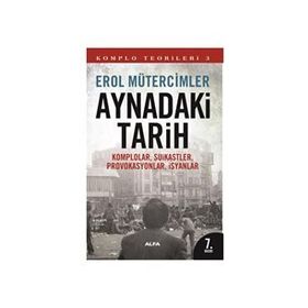 KOMPLO TEORILERI 3 AYNADAKI TARIH KOMPLOLAR, SUIKASTLER, PROVOKASYONLAR, İSYANLAR - EROL MÜTERCİMLER