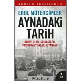 KOMPLO TEORILERI 3 AYNADAKI TARIH KOMPLOLAR, SUIKASTLER, PROVOKASYONLAR, İSYANLAR - EROL MÜTERCİMLER