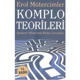 KOMPLO TEORILERI AYNANIN ARDINDA KALAN GERÇEKLER - EROL MÜTERCİMLER