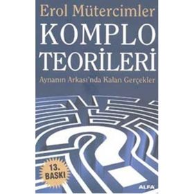 KOMPLO TEORILERI AYNANIN ARDINDA KALAN GERÇEKLER - EROL MÜTERCİMLER