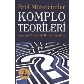 KOMPLO TEORILERI AYNANIN ARDINDA KALAN GERÇEKLER - EROL MÜTERCİMLER