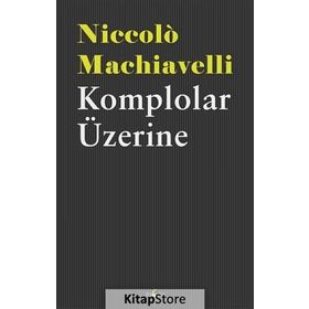 Komplolar Üzerine - Niccolo Machiavelli