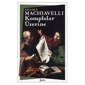 Komplolar Üzerine - Niccolo Machiavelli
