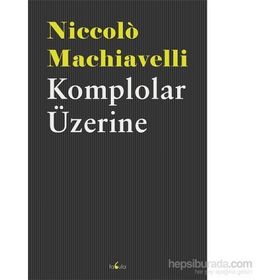 Komplolar Üzerine - Niccolo Machiavelli