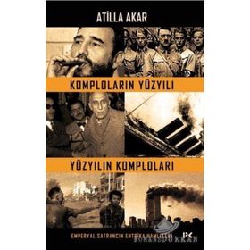 Komploların Yüzyılı Yüzyılın Komploları - Atilla Akar