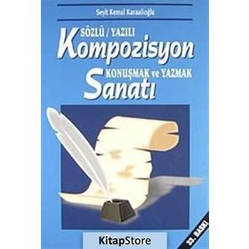 Kompozisyon Konuşmak ve Yazmak Sanatı - Seyit Kemal Karaalioğlu