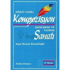 Kompozisyon Konuşmak ve Yazmak Sanatı - Seyit Kemal Karaalioğlu