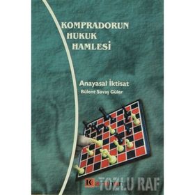 Kompradorun Hukuk Hamlesi Anayasal İktisat - Bülent Savaş Güler