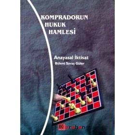 Kompradorun Hukuk Hamlesi Anayasal İktisat - Bülent Savaş Güler