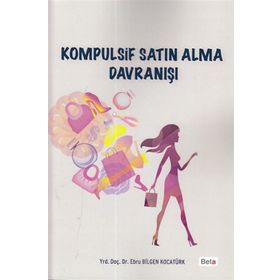 Kompulsif Satın Alma Davranışı - Ebru Bilgen Kocatürk