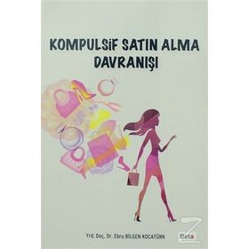 Kompulsif Satın Alma Davranışı - Ebru Bilgen Kocatürk