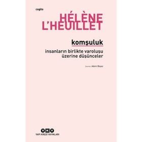 Komşuluk - İnsanların Birlikte Varoluşu Üzerine Düşünceler - Helene L'heuillet