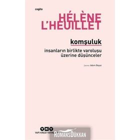 Komşuluk - İnsanların Birlikte Varoluşu Üzerine Düşünceler - Helene L'heuillet