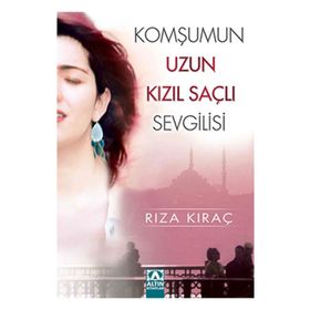 KOMŞUMUN UZUN KIZIL SAÇLI SEVGILISI - RIZA KIRAÇ
