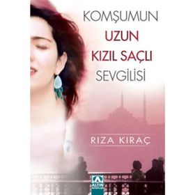 KOMŞUMUN UZUN KIZIL SAÇLI SEVGILISI - RIZA KIRAÇ