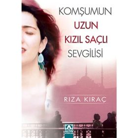 KOMŞUMUN UZUN KIZIL SAÇLI SEVGILISI - RIZA KIRAÇ