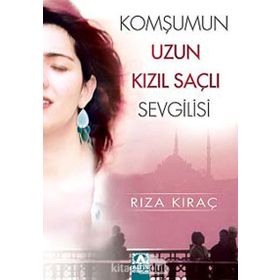 KOMŞUMUN UZUN KIZIL SAÇLI SEVGILISI - RIZA KIRAÇ