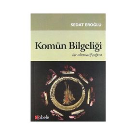 KOMÜN BİLGELİĞİ BIR ALTERNATIF ÇAĞRISI - SEDAT EROĞLU