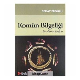 KOMÜN BİLGELİĞİ BIR ALTERNATIF ÇAĞRISI - SEDAT EROĞLU
